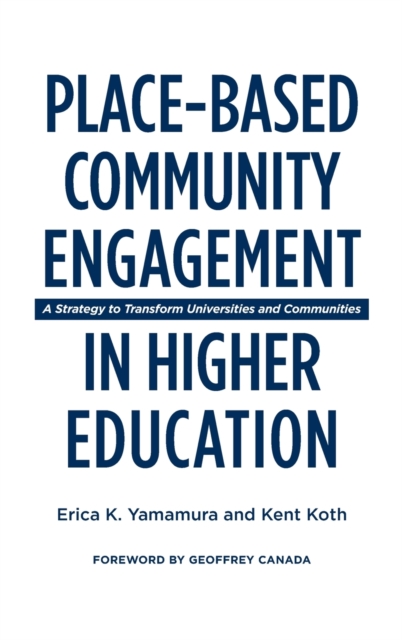 Place-Based Community Engagement in Higher Education : A Strategy to Transform Universities and Communities, Hardback Book