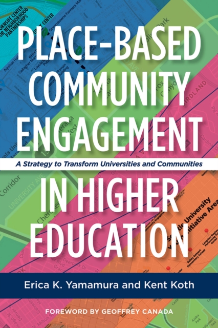 Place-Based Community Engagement in Higher Education : A Strategy to Transform Universities and Communities, Paperback / softback Book