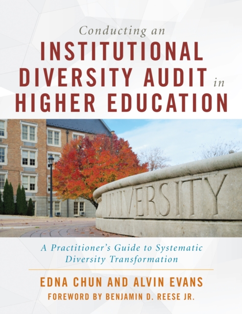 Conducting an Institutional Diversity Audit in Higher Education : A Practitioner's Guide to Systematic Diversity Transformation, Hardback Book
