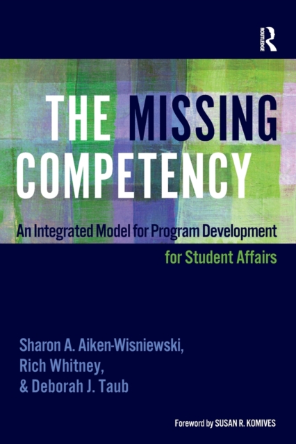 The Missing Competency : An Integrated Model for Program Development for Student Affairs, Paperback / softback Book