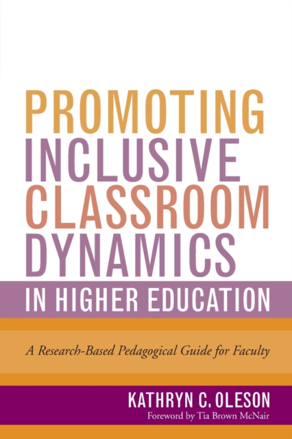 Promoting Inclusive Classroom Dynamics in Higher Education : A Research-Based Pedagogical Guide for Faculty, Paperback / softback Book
