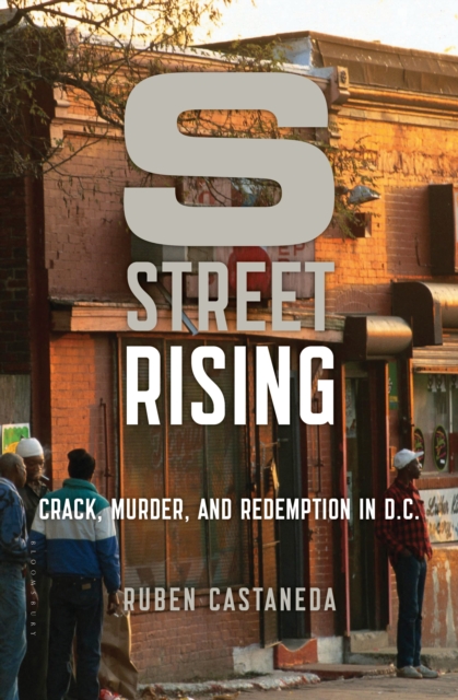 S Street Rising : Crack, Murder, and Redemption in D.C., Hardback Book