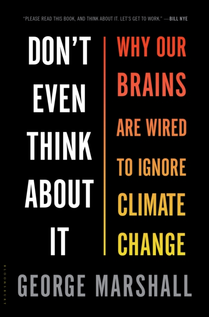 Don't Even Think About It : Why Our Brains Are Wired to Ignore Climate Change, EPUB eBook