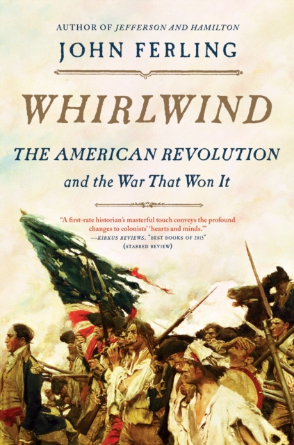 Whirlwind : The American Revolution and the War That Won it, Paperback Book