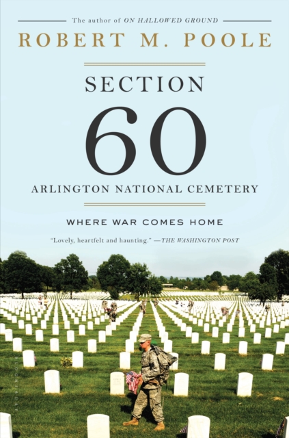 Section 60: Arlington National Cemetery : Where War Comes Home, Paperback / softback Book