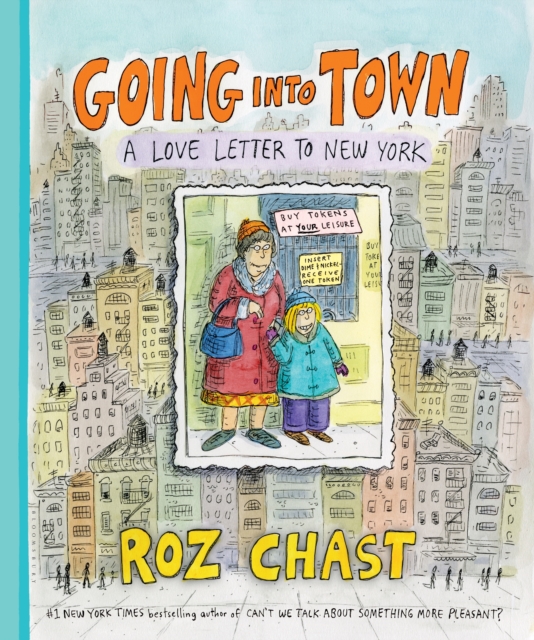 Going into Town : A Love Letter to New York, Hardback Book