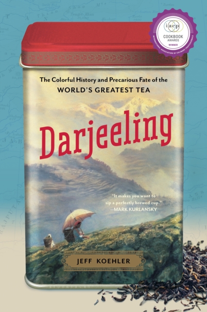 Darjeeling : The Colorful History and Precarious Fate of the World's Greatest Tea, EPUB eBook