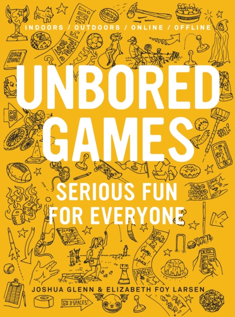 UNBORED Games : Serious Fun for Everyone, Paperback / softback Book