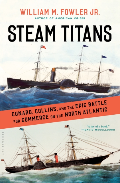 Steam Titans : Cunard, Collins, and the Epic Battle for Commerce on the North Atlantic, Hardback Book