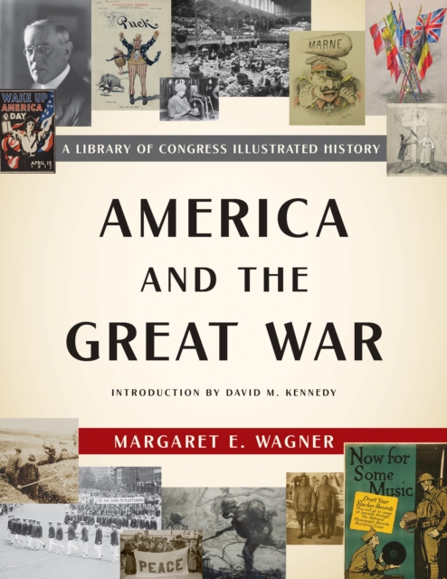America and the Great War : A Library of Congress Illustrated History, Hardback Book