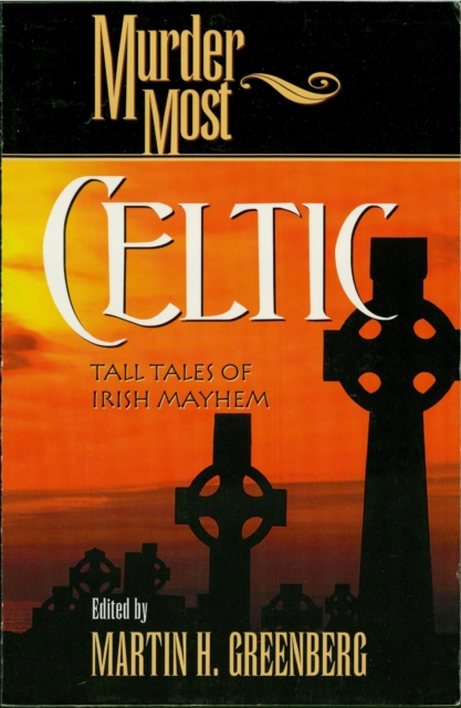 Murder Most Celtic : Tall Tales of Irish Mayhem, EPUB eBook