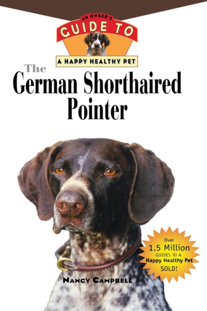 The German Shorthaired Pointer : An Owner's Guide to a Happy Healthy Pet, Hardback Book