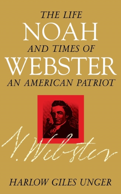 Noah Webster : The Life and Times of an American Patriot, EPUB eBook