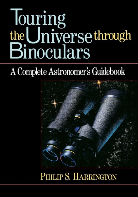 Touring the Universe through Binoculars : A Complete Astronomer's Guidebook, EPUB eBook