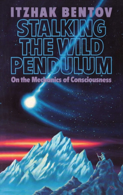 Stalking the Wild Pendulum : On the Mechanics of Consciousness, EPUB eBook