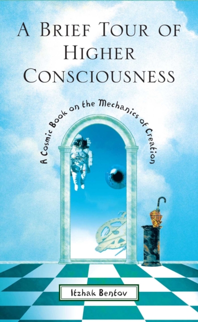 A Brief Tour of Higher Consciousness : A Cosmic Book on the Mechanics of Creation, EPUB eBook