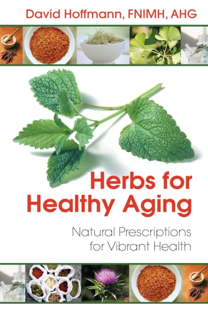 Herbs for Healthy Aging : Natural Prescriptions for Vibrant Health, EPUB eBook