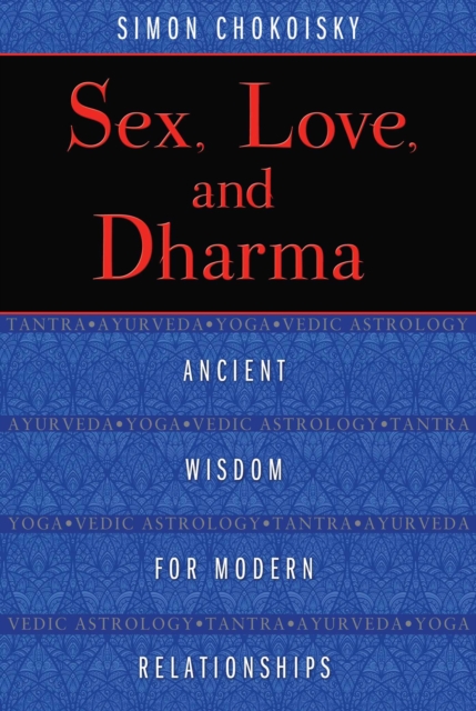 Sex, Love, and Dharma : Ancient Wisdom for Modern Relationships, EPUB eBook
