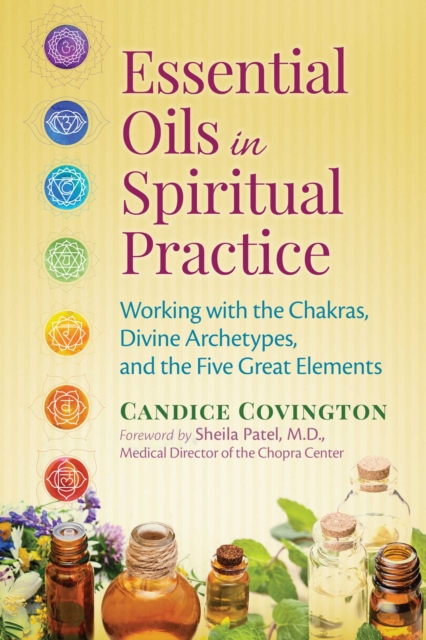 Essential Oils in Spiritual Practice : Working with the Chakras, Divine Archetypes, and the Five Great Elements, EPUB eBook