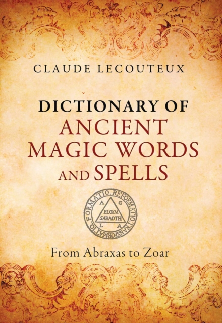 Dictionary of Ancient Magic Words and Spells : From Abraxas to Zoar, EPUB eBook