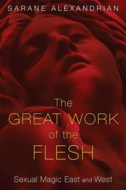 Great Work of the Flesh : Sexual Magic East and West, Paperback / softback Book