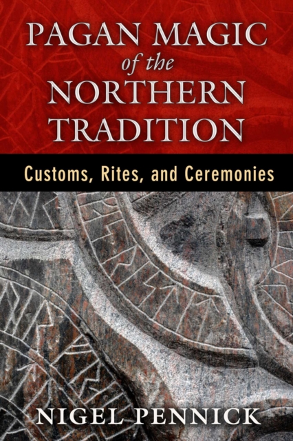 Pagan Magic of the Northern Tradition : Customs, Rites, and Ceremonies, EPUB eBook