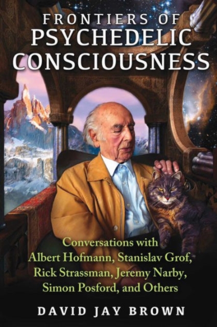 Frontiers of Psychedelic Consciousness : Conversations with Albert Hofmann, Stanislav Grof, Rick Strassman, Jeremy Narby, Simon Posford, and Others, Paperback / softback Book