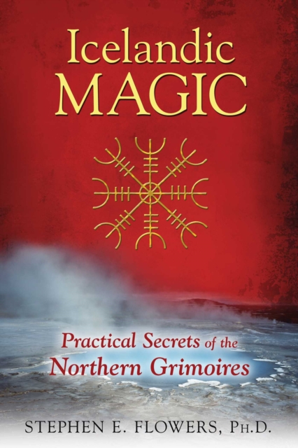 Icelandic Magic : Practical Secrets of the Northern Grimoires, EPUB eBook