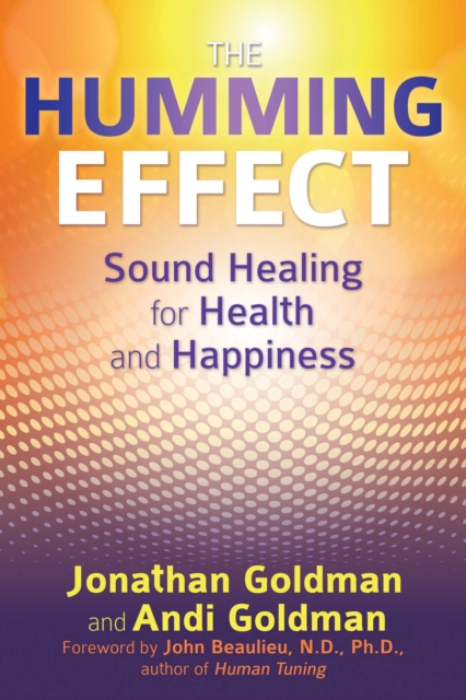 The Humming Effect : Sound Healing for Health and Happiness, Paperback / softback Book