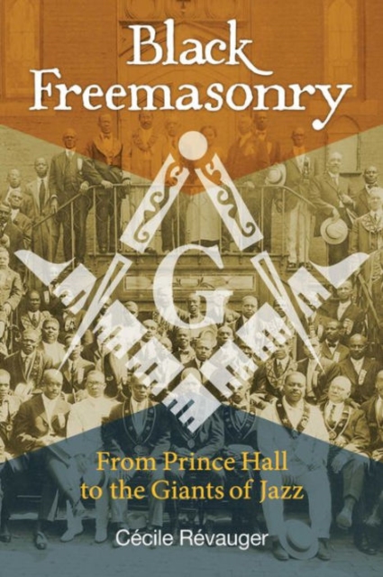 Black Freemasonry : From Prince Hall to the Giants of Jazz, Hardback Book