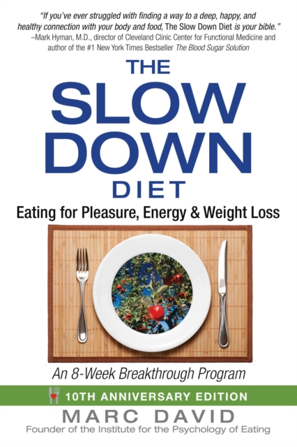 The Slow Down Diet : Eating for Pleasure, Energy, and Weight Loss, EPUB eBook