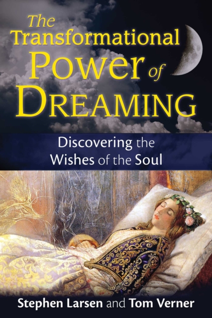 The Transformational Power of Dreaming : Discovering the Wishes of the Soul, EPUB eBook