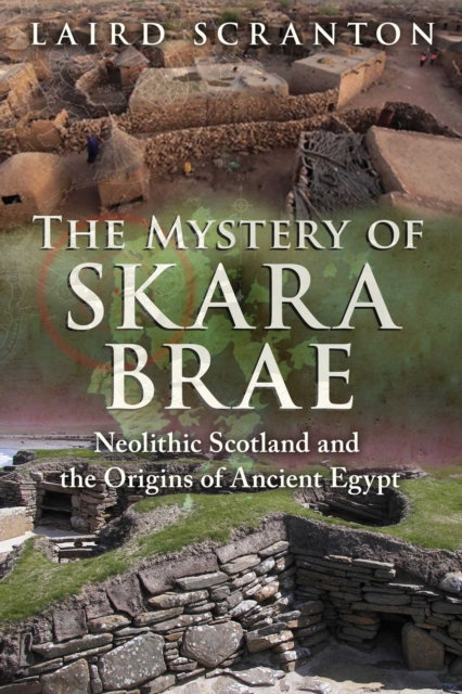 The Mystery of Skara Brae : Neolithic Scotland and the Origins of Ancient Egypt, EPUB eBook