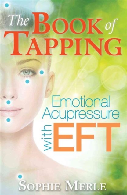 The Book of Tapping : Emotional Acupressure with EFT, Paperback / softback Book