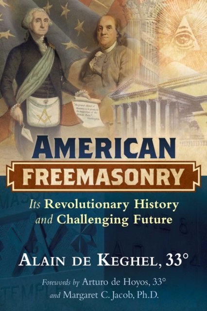 American Freemasonry : Its Revolutionary History and Challenging Future, Hardback Book