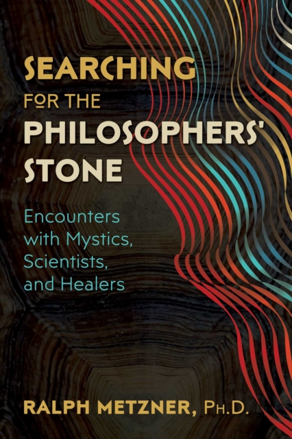 Searching for the Philosophers' Stone : Encounters with Mystics, Scientists, and Healers, EPUB eBook