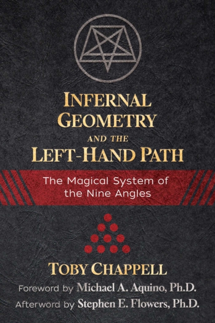 Infernal Geometry and the Left-Hand Path : The Magical System of the Nine Angles, Paperback / softback Book