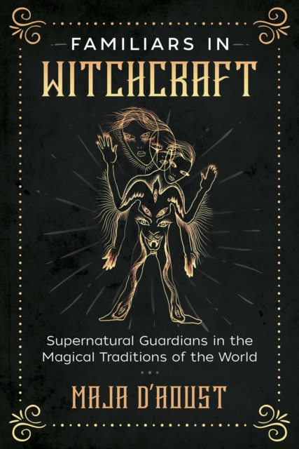 Familiars in Witchcraft : Supernatural Guardians in the Magical Traditions of the World, EPUB eBook