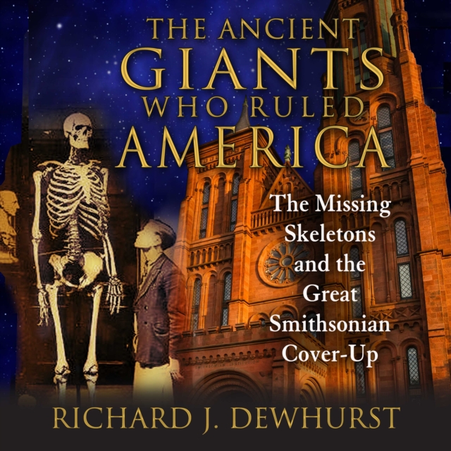 The Ancient Giants Who Ruled America : The Missing Skeletons and the Great Smithsonian Cover-Up, eAudiobook MP3 eaudioBook