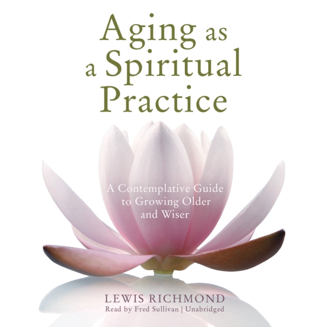 Aging as a Spiritual Practice, eAudiobook MP3 eaudioBook