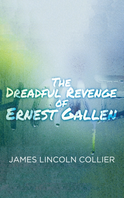 The Dreadful Revenge of Ernest Gallen, EPUB eBook