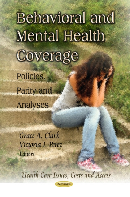 Behavioral & Mental Health Coverage : Policies, Parity & Analyses, Paperback / softback Book