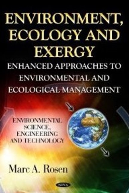 Environment, Ecology & Exergy : Enhanced Approaches to Environmental & Ecological Management, Hardback Book