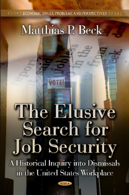 Elusive Search for Job Security : A Historical Inquiry into Dismissals in the US Workplace, Hardback Book
