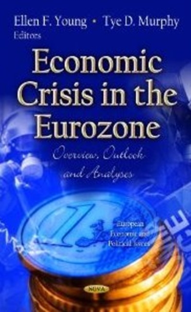 Economic Crisis in the Eurozone : Overview, Outlook & Analyses, Hardback Book