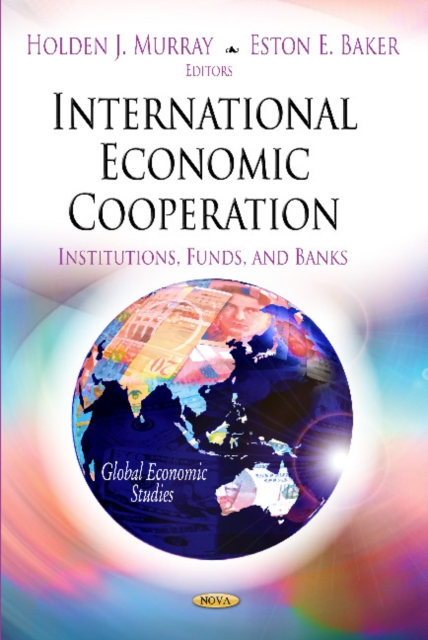 International Economic Cooperation : Institutions, Funds & Banks, Hardback Book