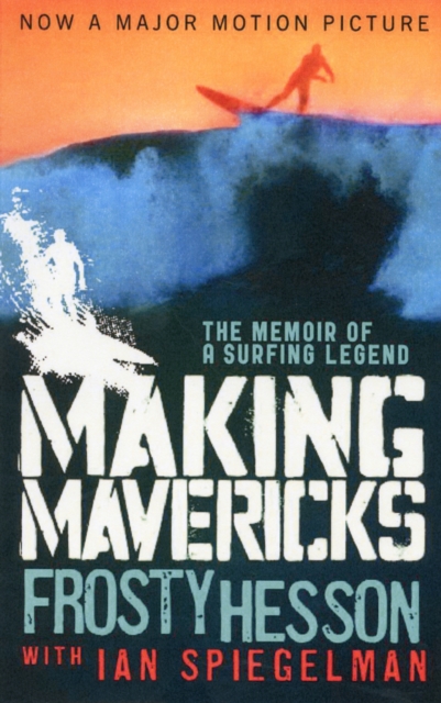 Making Mavericks : The Memoir of a Surfing Legend, Paperback / softback Book
