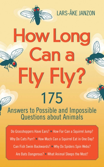 How Long Can a Fly Fly? : 175 Answers to Possible and Impossible Questions about Animals, EPUB eBook