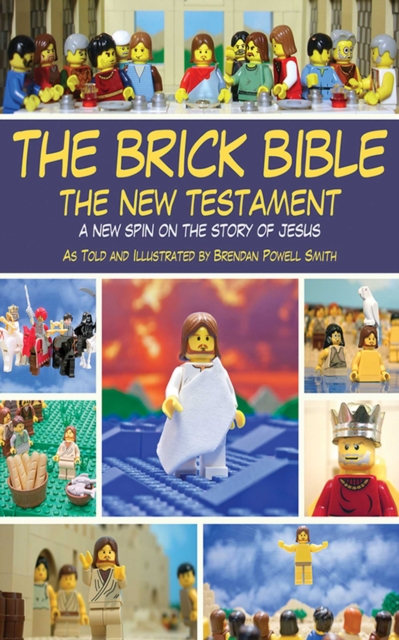 The Brick Bible: The New Testament : A New Spin on the Story of Jesus, EPUB eBook