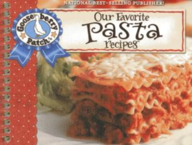 Our Favorite Pasta Recipes Cookbook : Over 60 of Our Favorite Pasta Recipes, with Handy Tips!, Spiral bound Book